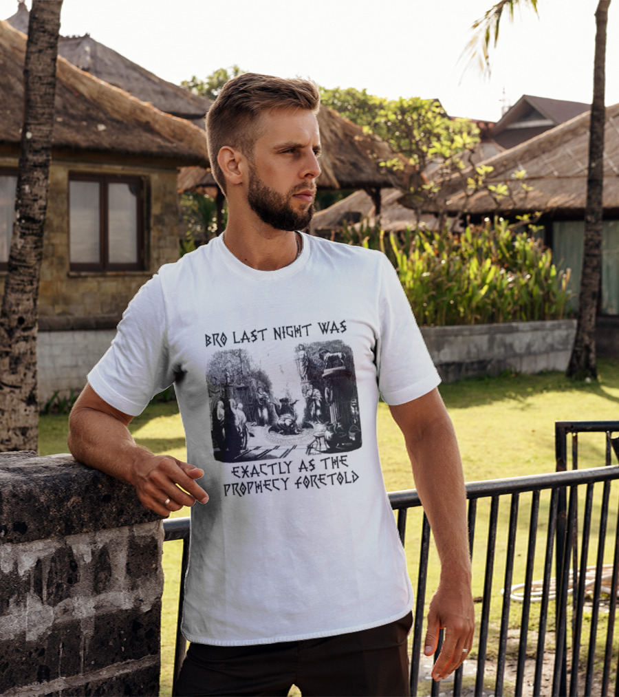 Bro Last Night Was Exactly As The Prophecy Foretold Medieval City Streetscape T-Shirt