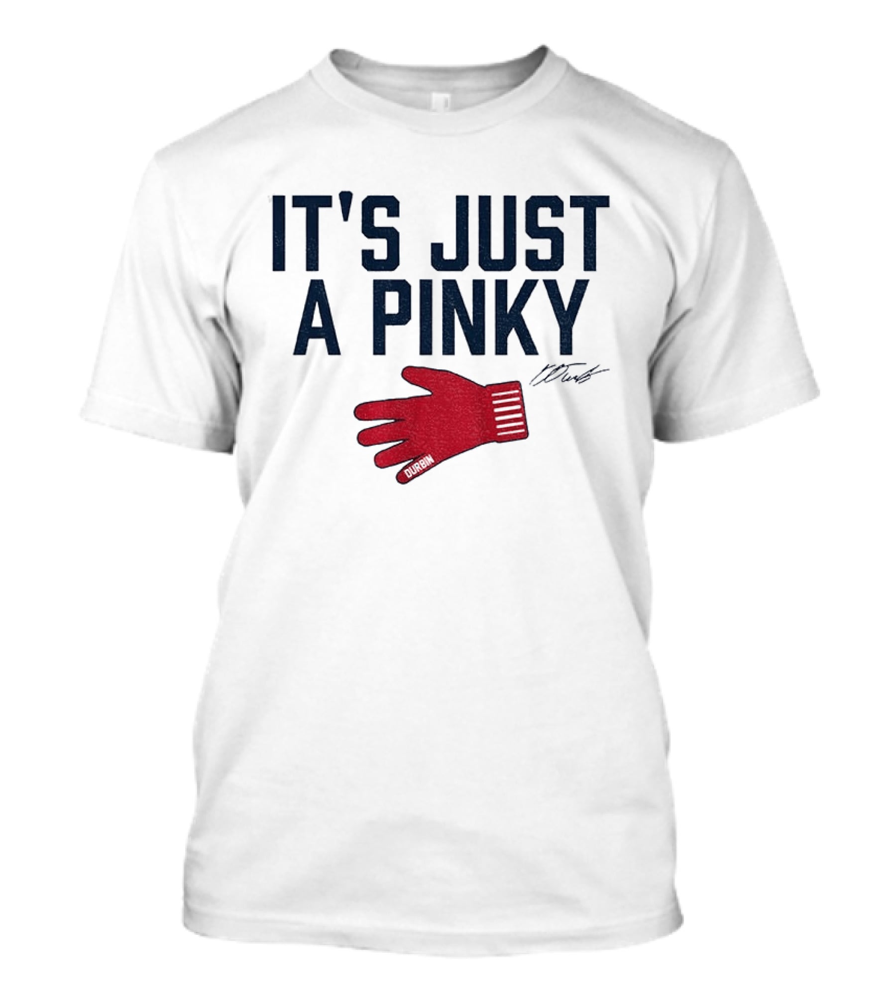 Caleb Durbin It's Just A Pinky Red Glove Boston Baseball T-Shirt