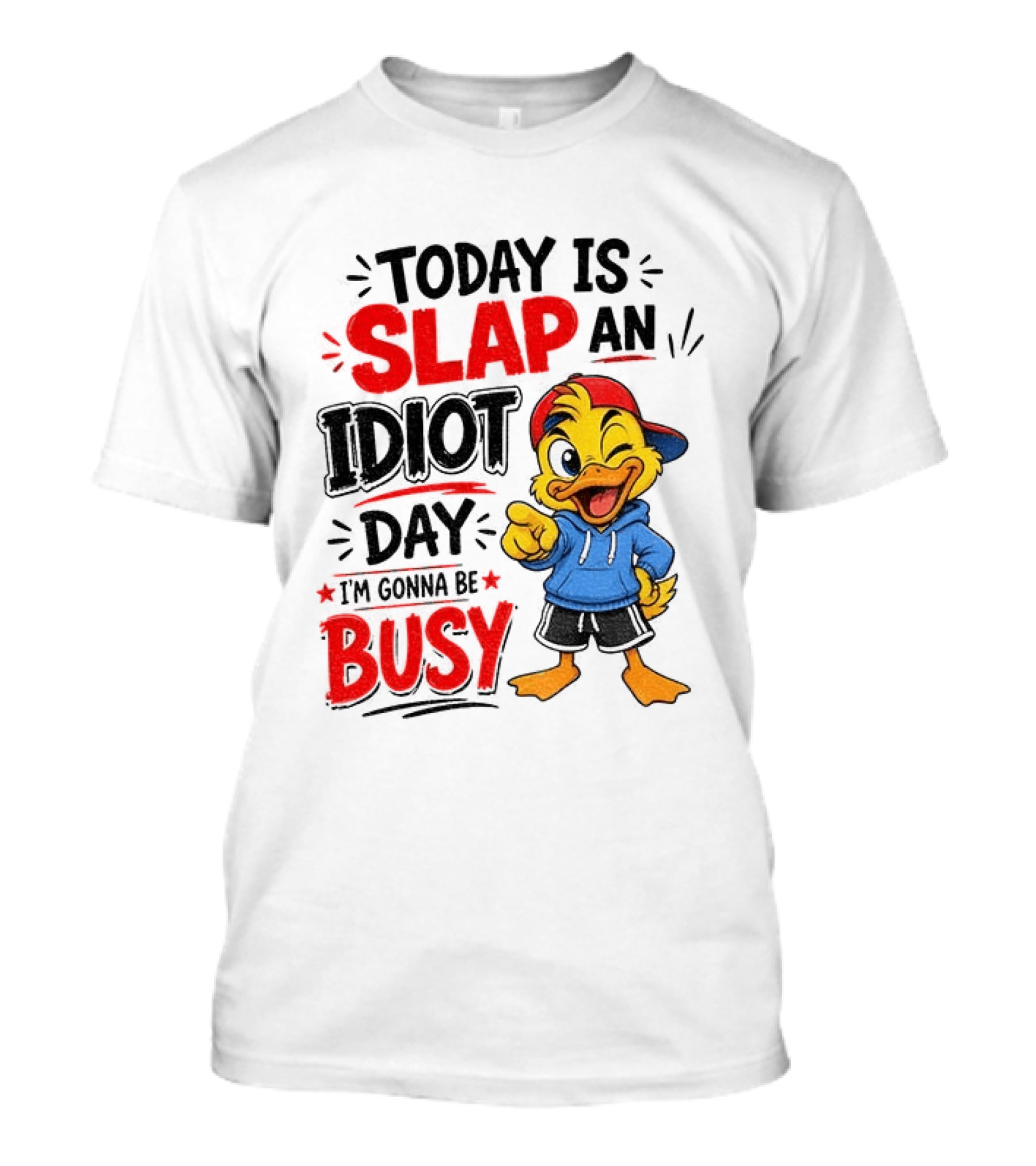 Today Is Slap An Idiot Day Duck I'm Gonna Be Busy T-Shirt