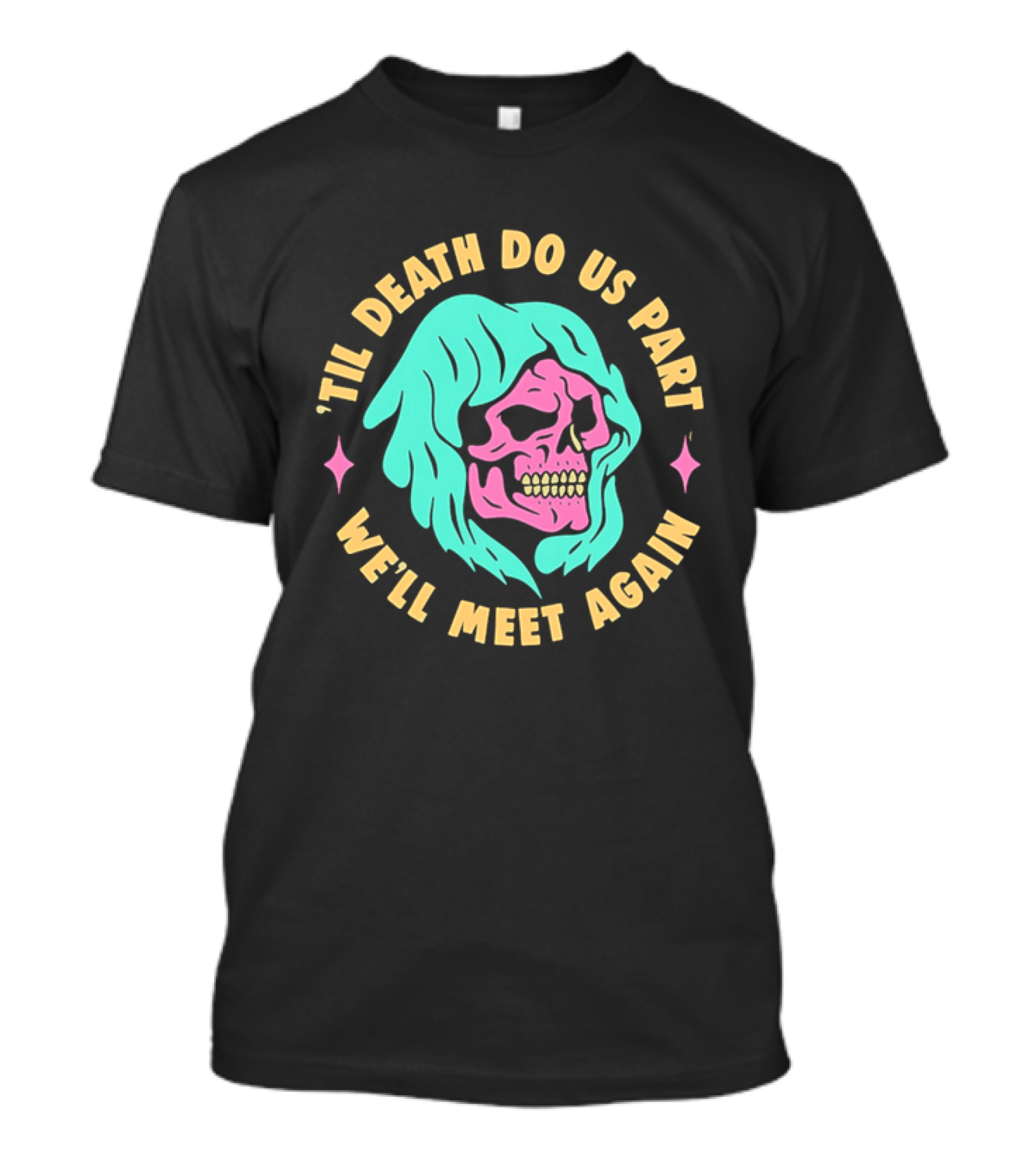 Til Death Do Us Part We'll Meet Again Pink Skull Teal Hood T-Shirt