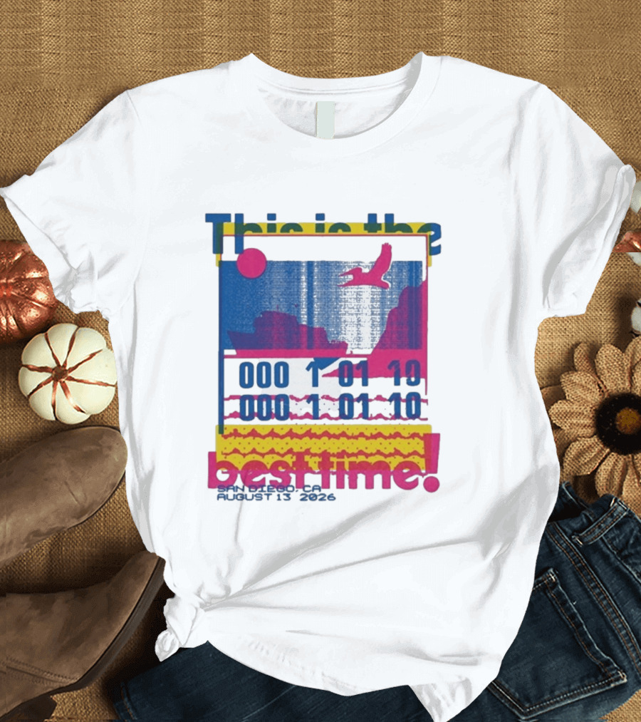 This Is The Best Time Goose Aug 13 2026 San Diego California T-Shirt