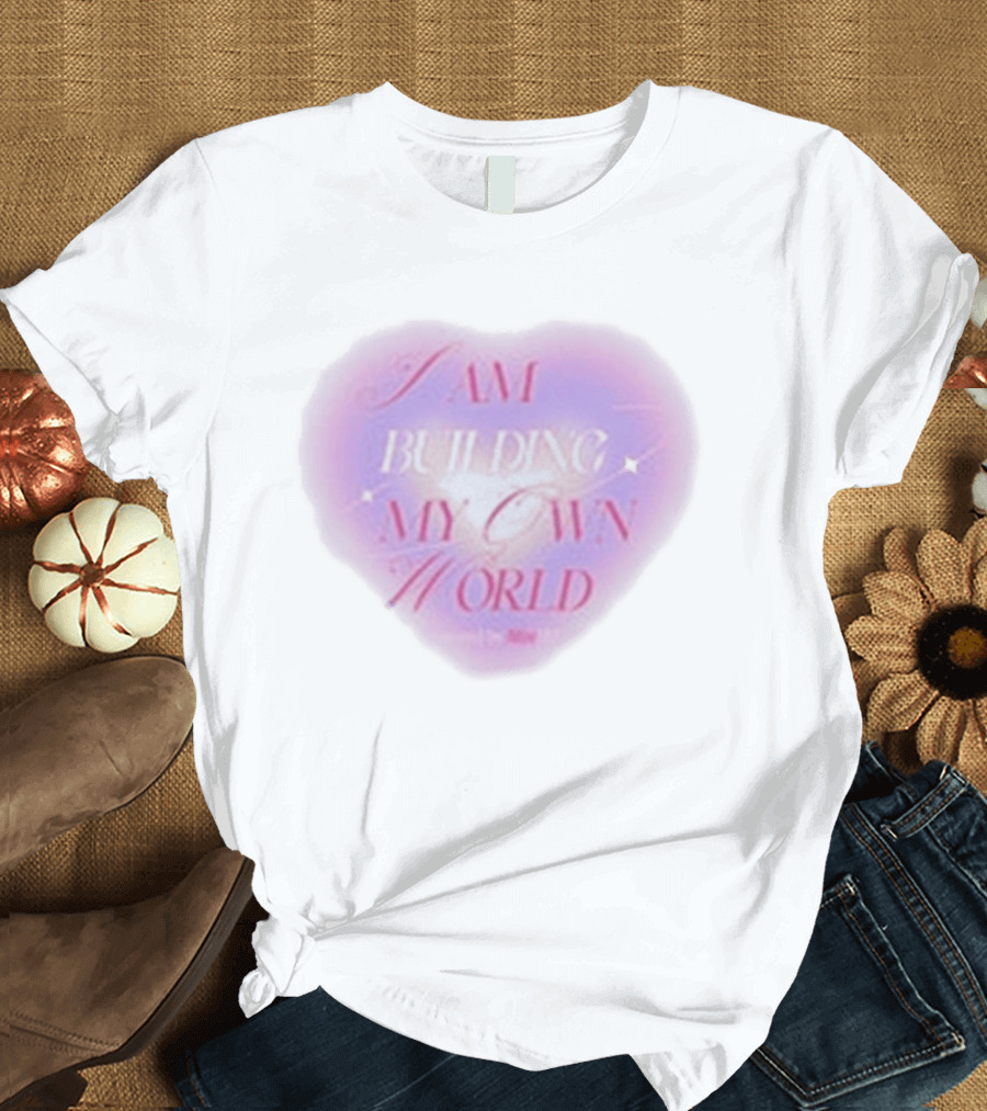 I AM BUILDING MY OWN WORLD Heart Affirmations Hannah Diamond T-Shirt