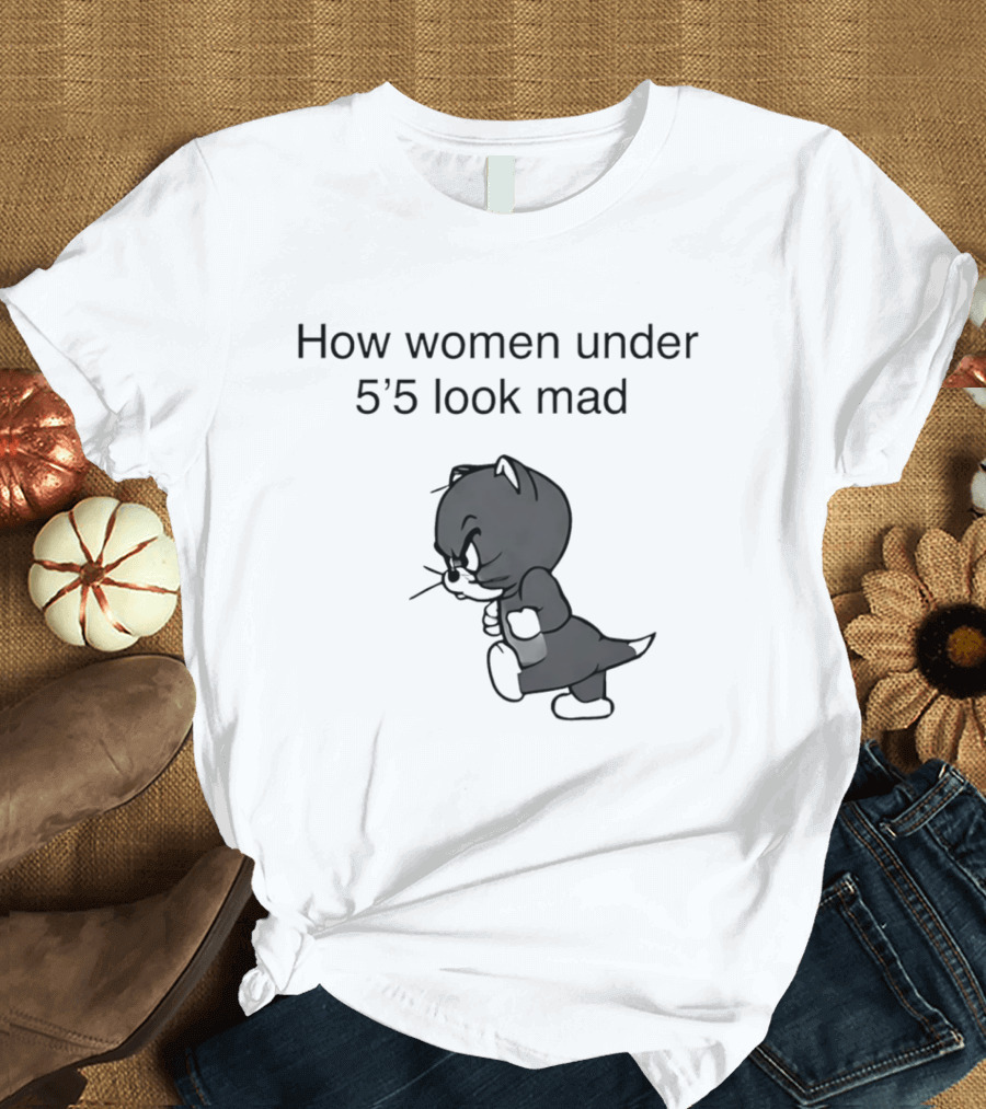 How Women Under 5'5 Look Mad Tom And Jerry Cartoon T-Shirt