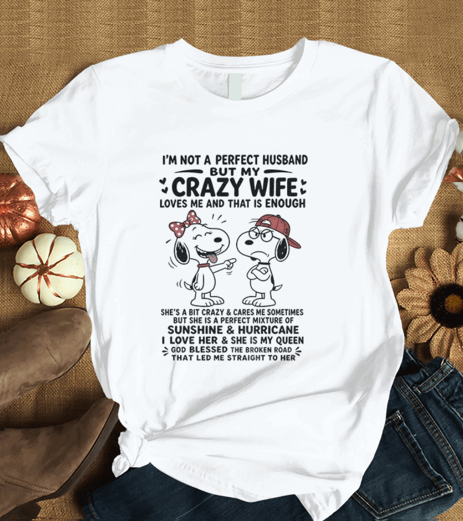 Snoopy Couple I'm Not A Perfect Husband But My Crazy Wife Loves Me And That Is Enough T-Shirt