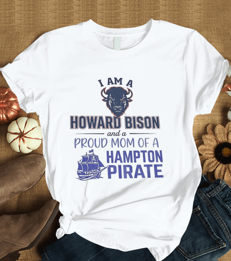 I Am A Howard Bison And Proud Mom Of A Hampton Pirate T-Shirt