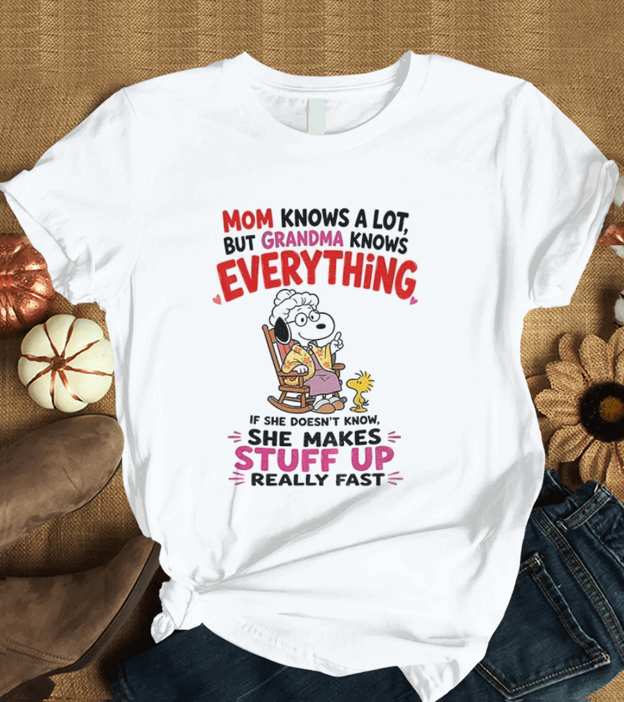 Mom Knows A Lot But Grandma Knows Everything Snoopy Grandma She Makes Stuff Up Really Fast T-Shirt