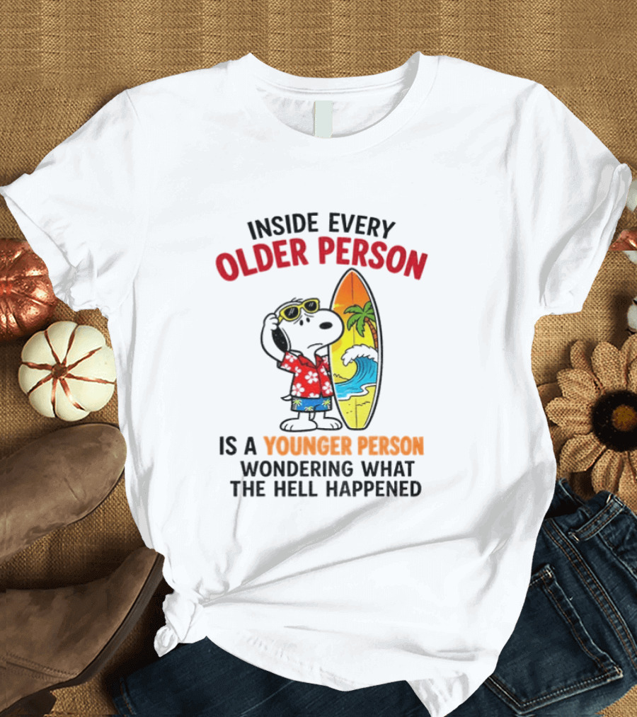 Inside Every Older Person Is A Younger Person Wondering What The Hell Happened Snoopy Surfing Beach T-Shirt