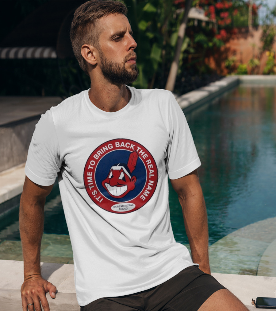 It's Time To Bring Back The Real Name We're Not Letting This Go T-Shirt
