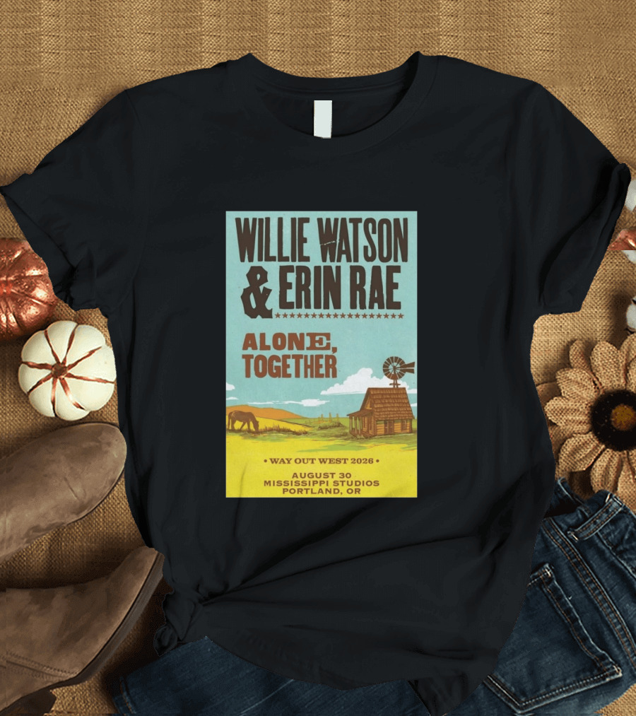Willie Watson And Erin Rae Alone Together Way Out West 2026 Mississippi Studios Portland OR August 30 T-Shirt