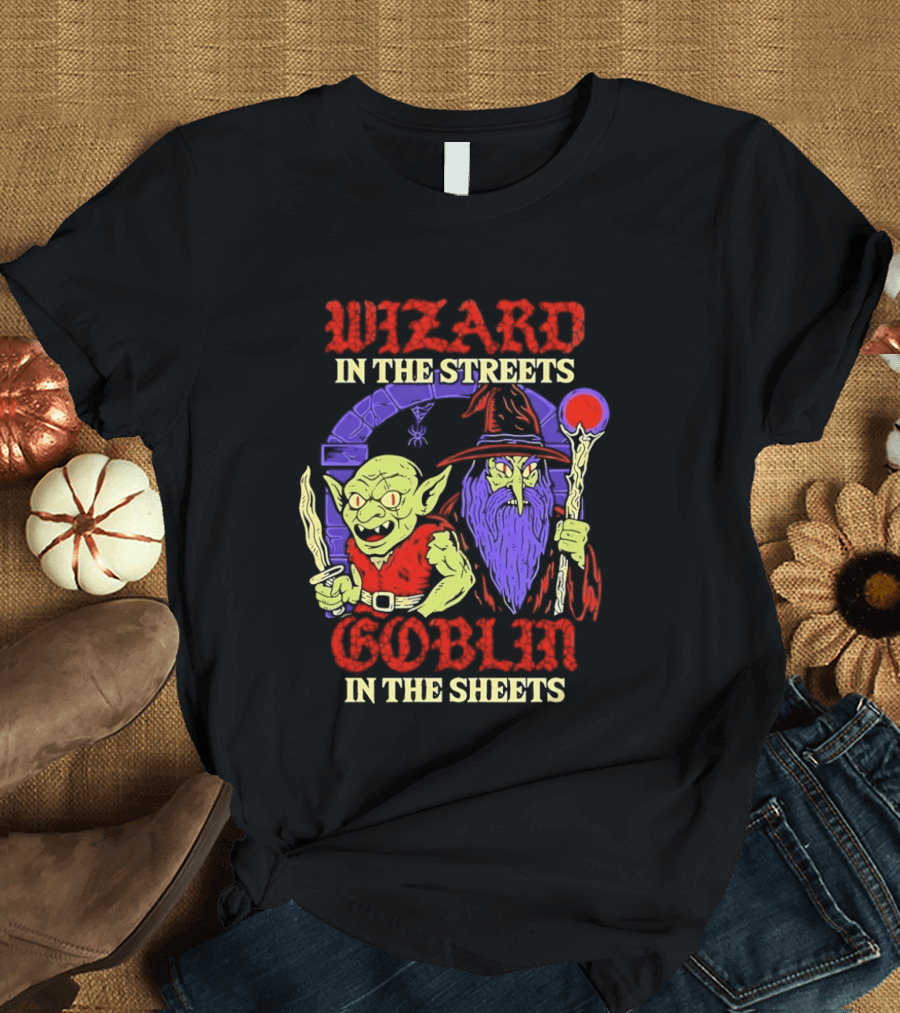 Wizard In The Streets Goblin In The Sheets Funny Fantasy Duo T-Shirt
