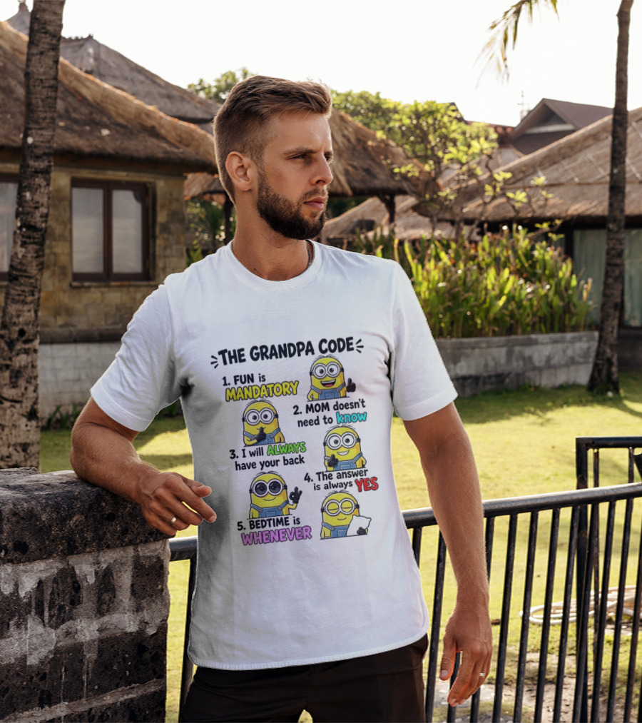 The Grandpa Code Minion Fun Is Mandatory Mom Doesn't Need To Know Always Have Your Back Bedtime Whenever T-Shirt