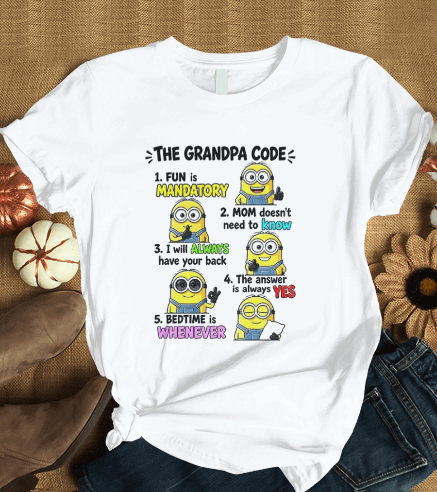 The Grandpa Code Minion Fun Is Mandatory Mom Doesn't Need To Know Always Have Your Back Bedtime Whenever T-Shirt