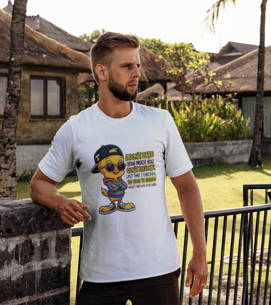Tweety Bird I Don't Care How Much You Don't Like Me Road To Heaven T-Shirt