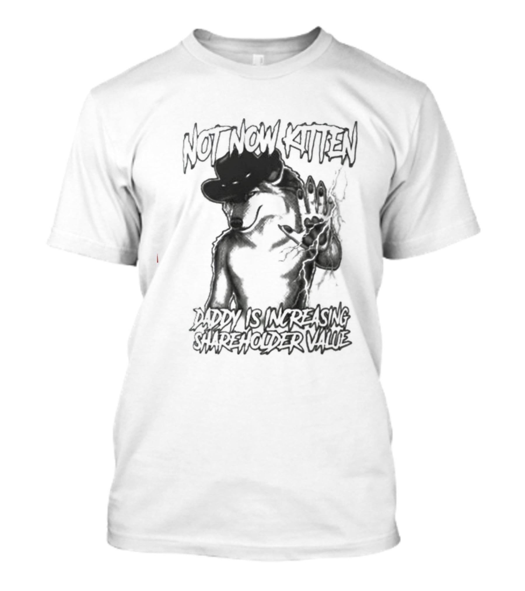Not Now Kitten Daddy Is Increasing Shareholder Value Wolf T-Shirt