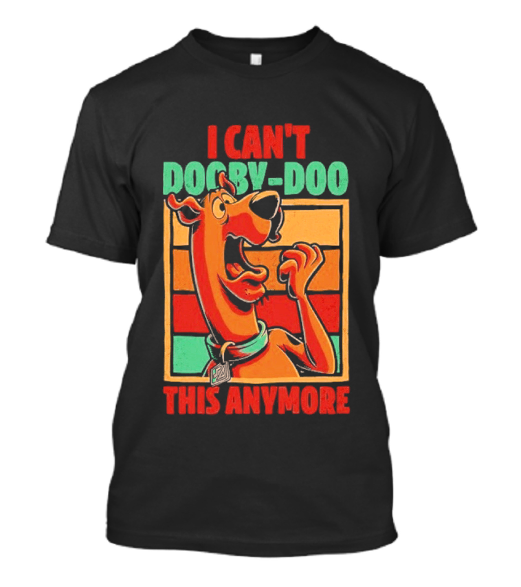 I Can't Dooby Doo This Anymore Scared Tired Cartoon Dog T-Shirt