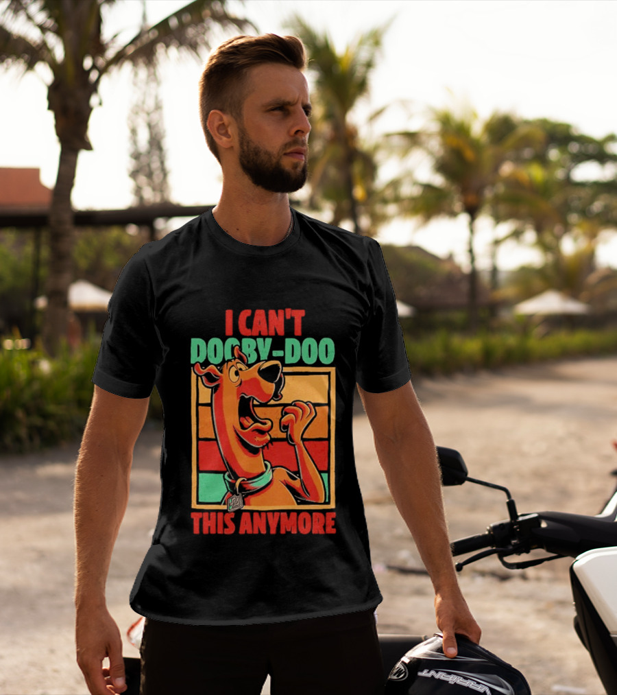 I Can't Dooby Doo This Anymore Scared Tired Cartoon Dog T-Shirt