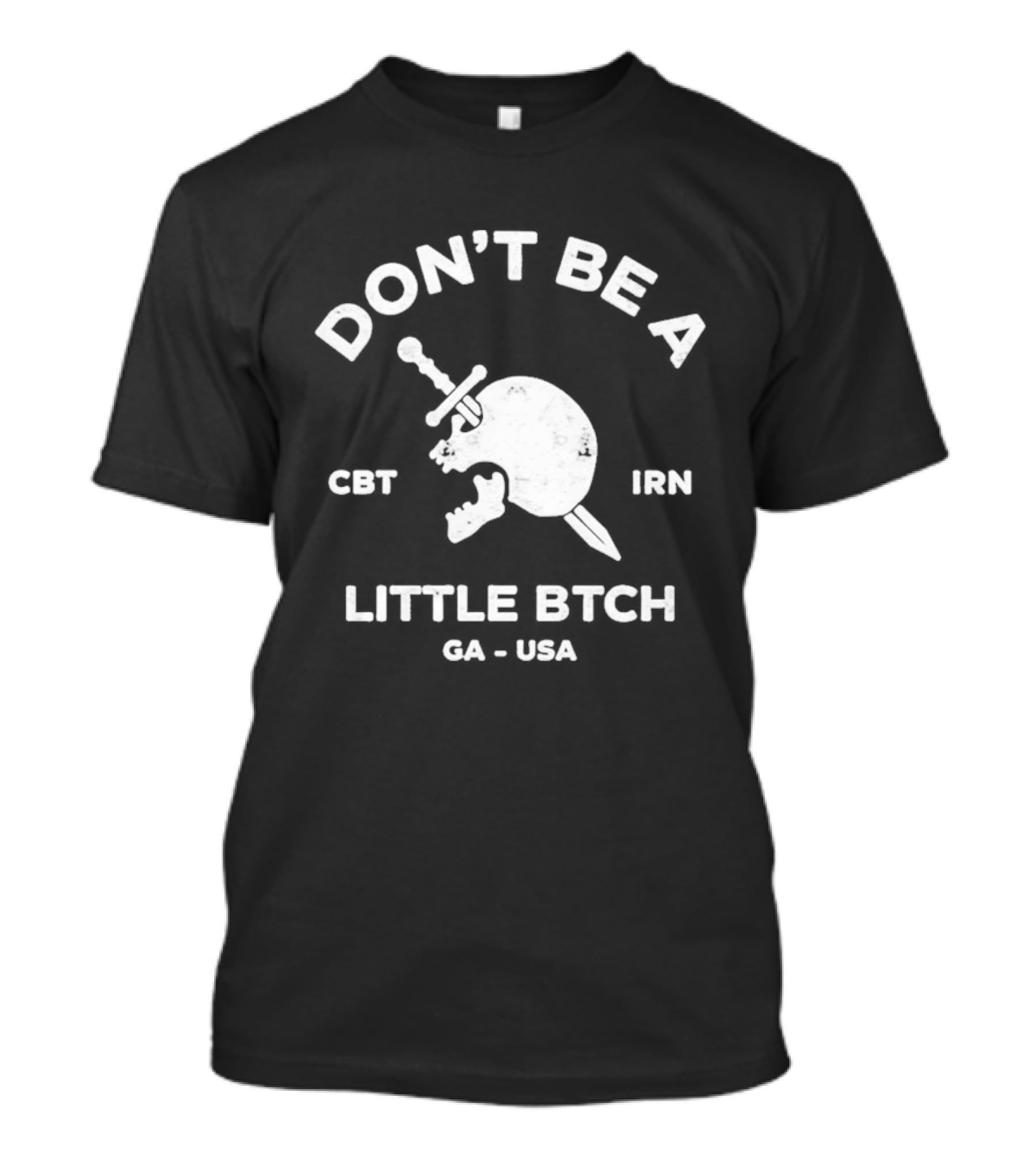 Don't Be A Little Bitch Spartan Helmet Get Inn CA USA T-Shirt