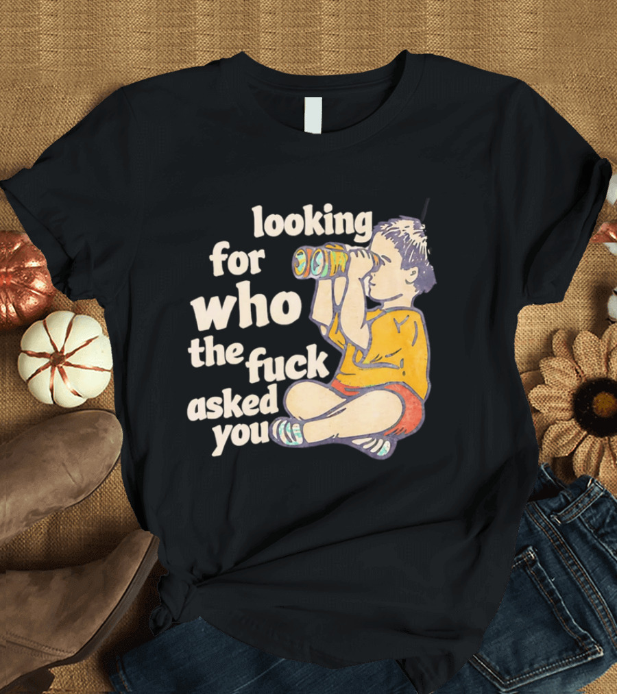 Looking For Who The Fuck Asked You Boy With Binoculars Yellow Red Shorts T-Shirt