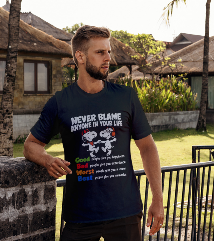 Snoopy Dancing Never Blame Anyone In Your Life Good Bad Worst Best Happiness Experience Lesson Memories T-Shirt