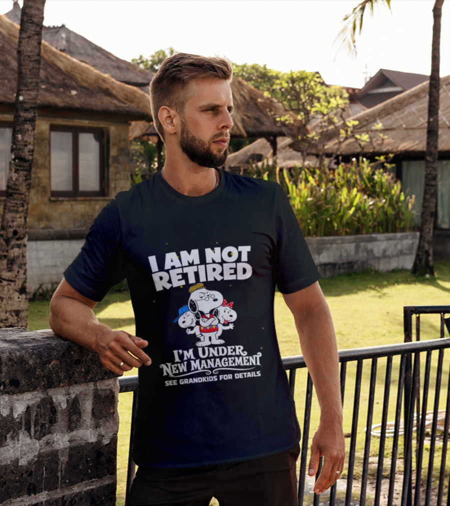 I'm Not Retired Snoopy Family Under New Management See Grandkids T-Shirt