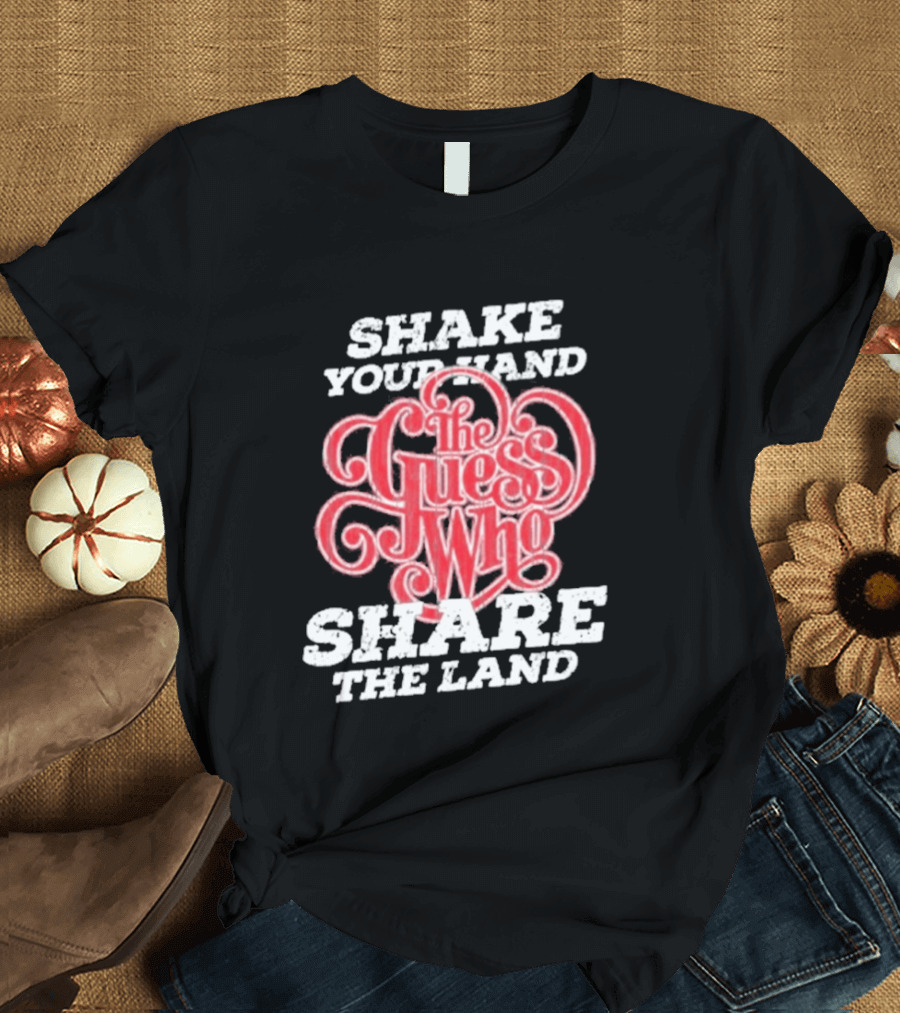 Shake Your Hand The Guess Who Share The Land T-Shirt