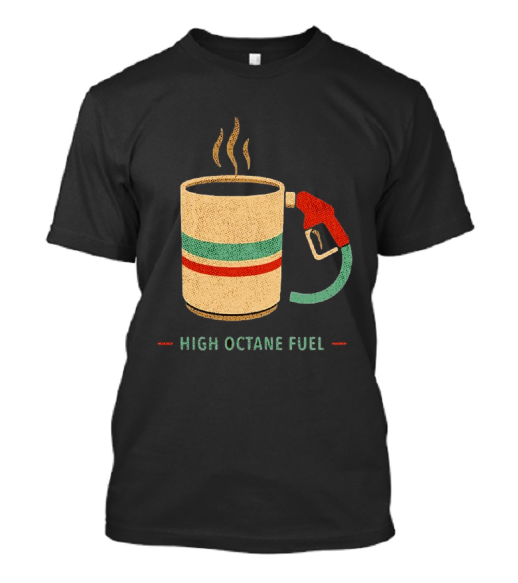 High Octane Fuel Coffee Gas Pump Caffeine Humor T-Shirt