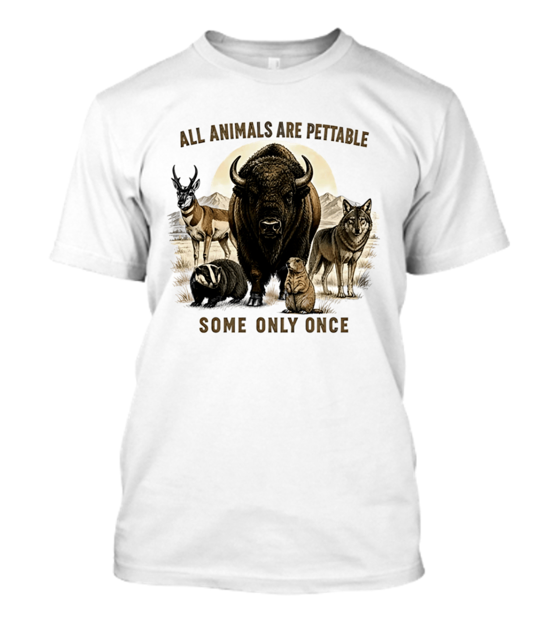 All Animals Are Pettable Some Only Once Bison Badger Pronghorn Wolf Prairie Dog T-Shirt