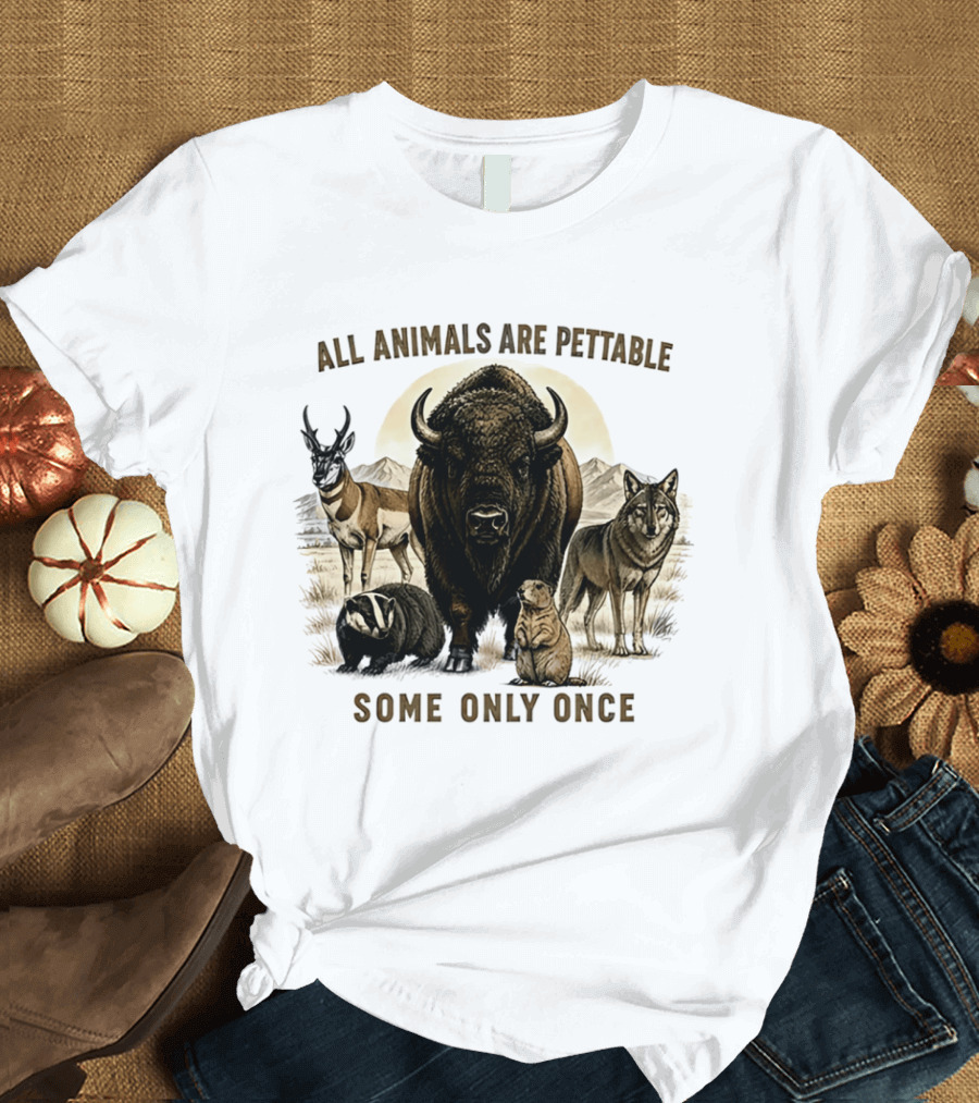 All Animals Are Pettable Some Only Once Bison Badger Pronghorn Wolf Prairie Dog T-Shirt