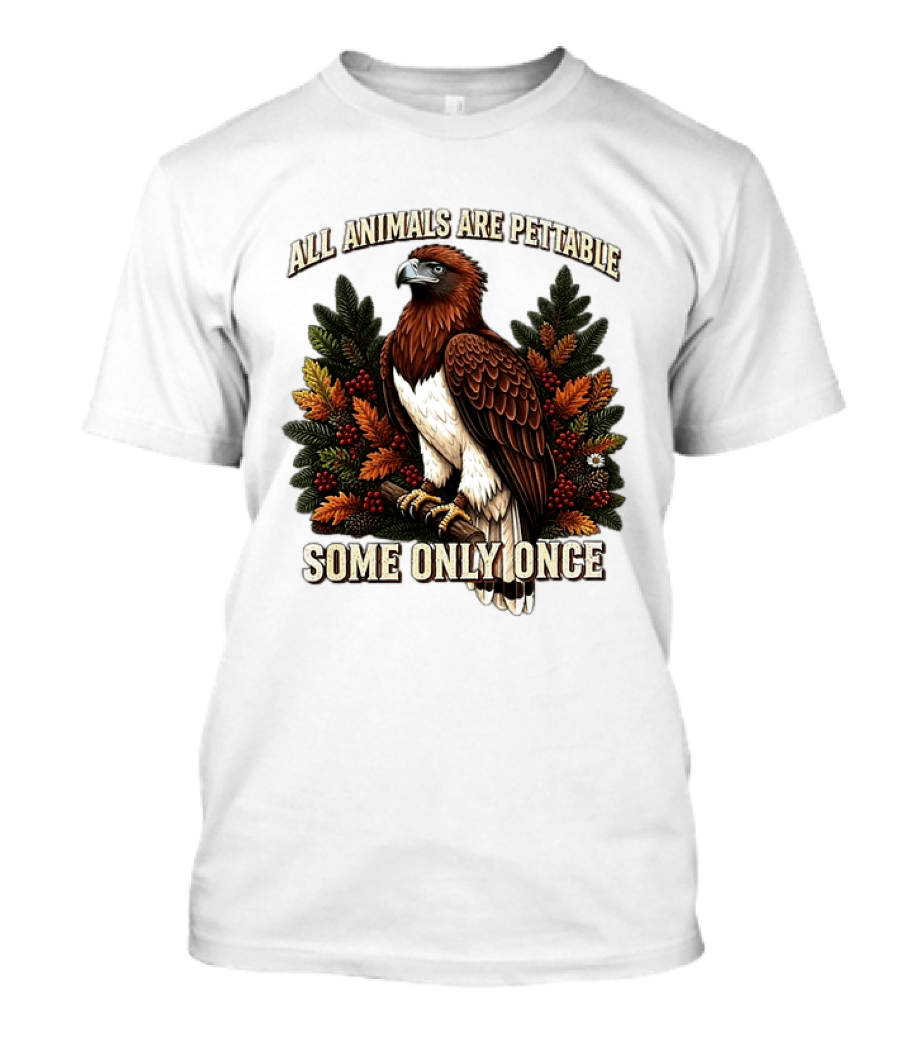 All Animals Are Pettable Some Only Once Eagle Perched Pine Branch Autumn Foliage T-Shirt