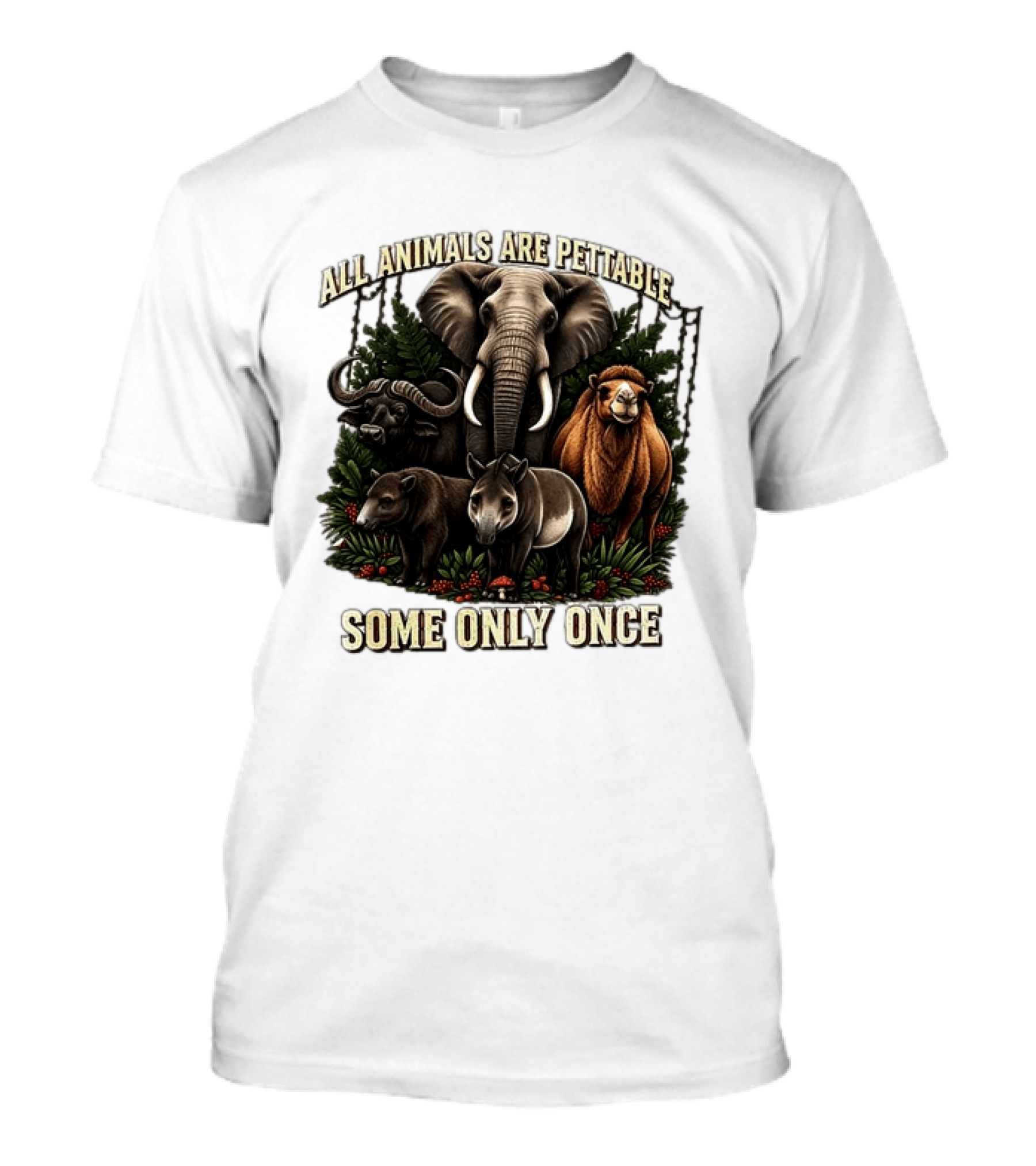 All Animals Are Pettable Some Only Once Elephant Buffalo Camel Tapir Jungle Foliage T-Shirt