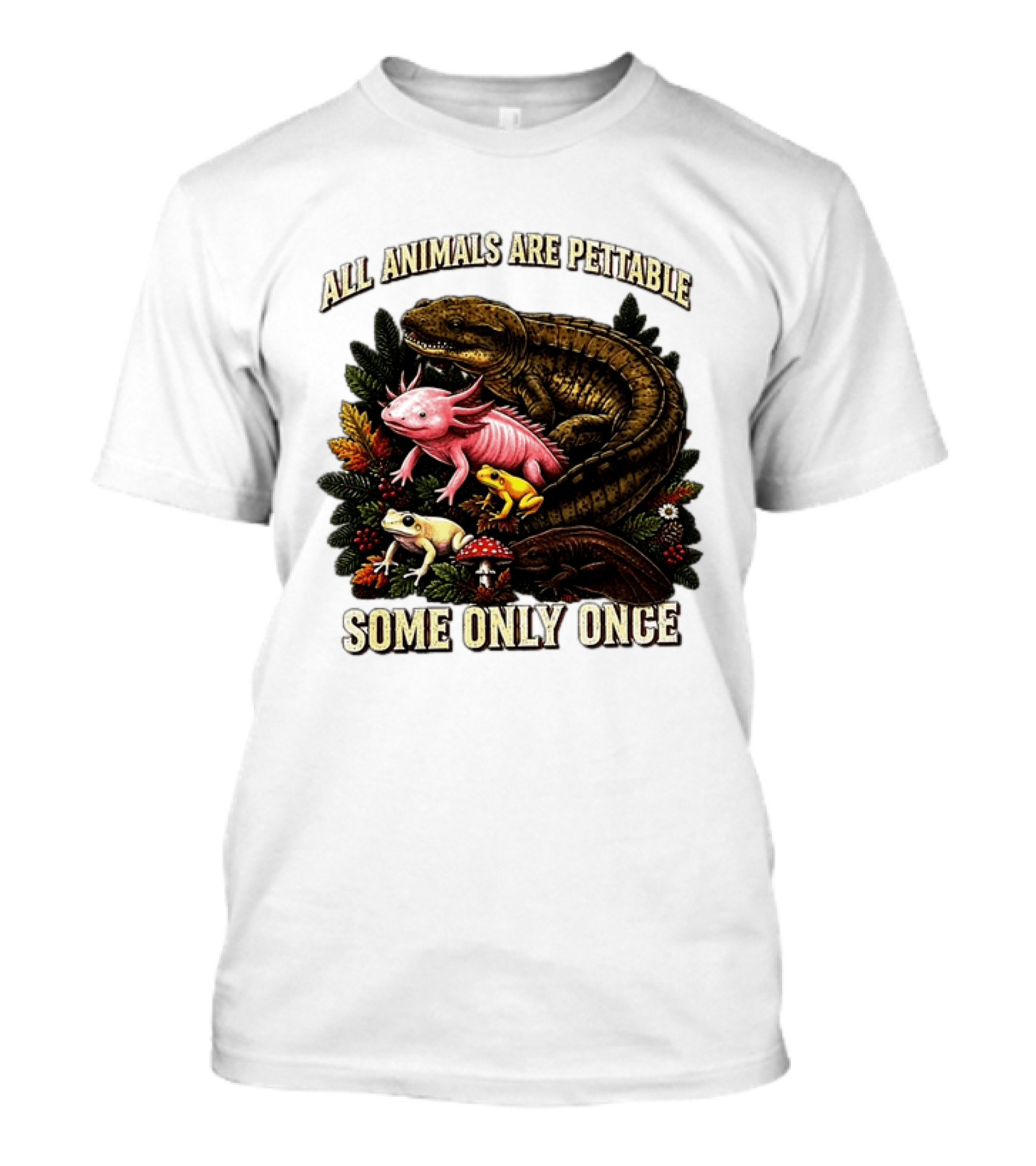 All Animals Are Pettable Some Only Once Frogs Axolotl Salamanders Mushroom Leaves T-Shirt