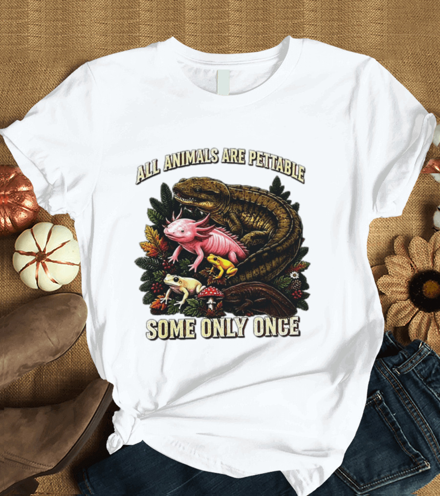 All Animals Are Pettable Some Only Once Frogs Axolotl Salamanders Mushroom Leaves T-Shirt