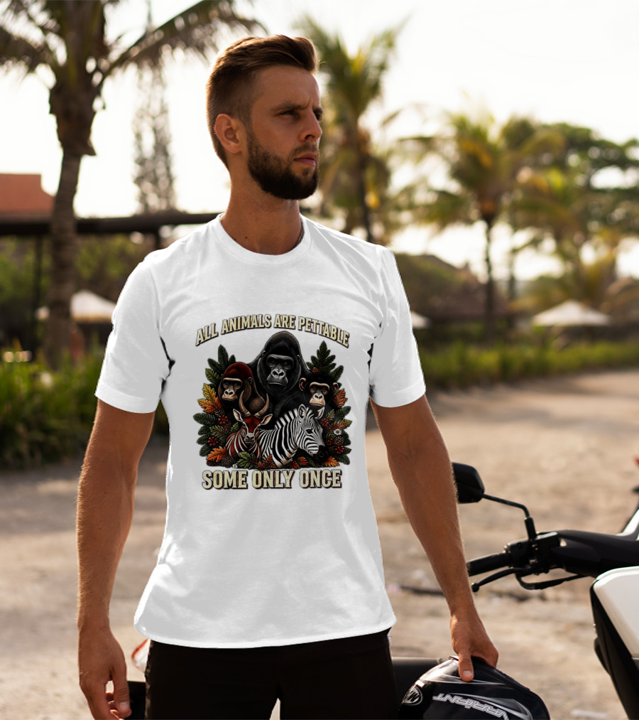 All Animals Are Pettable Gorillas Chimpanzee Antelope Zebra Foliage Some Only Once T-Shirt