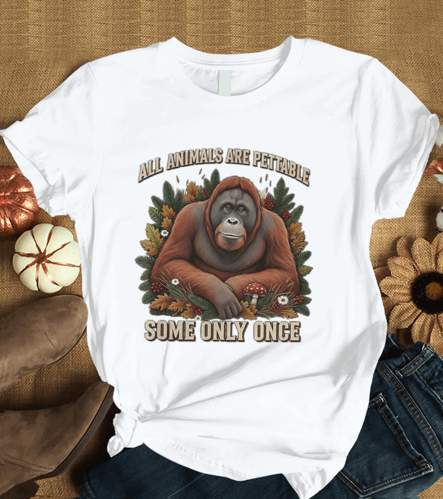 All Animals Are Pettable Some Only Once Orangutan Autumn Leaves Mushroom Berries T-Shirt