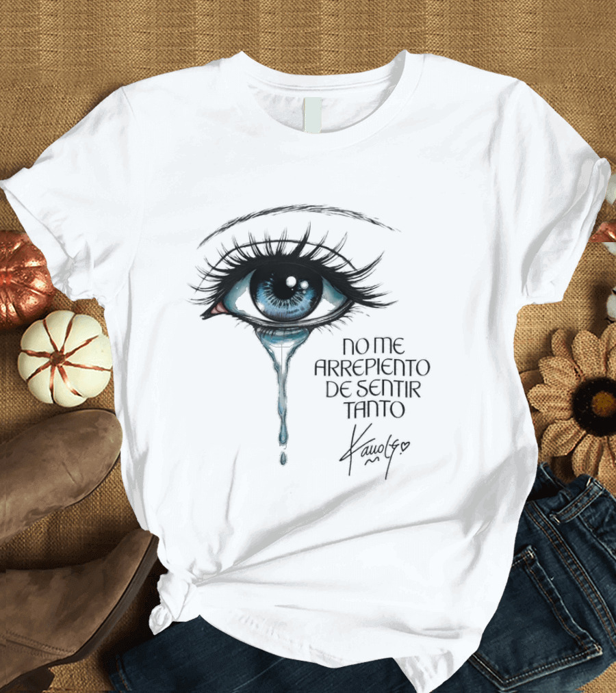 Karol G No Me Arrepiento De Sentir Tanto Crying Blue Eye T-Shirt