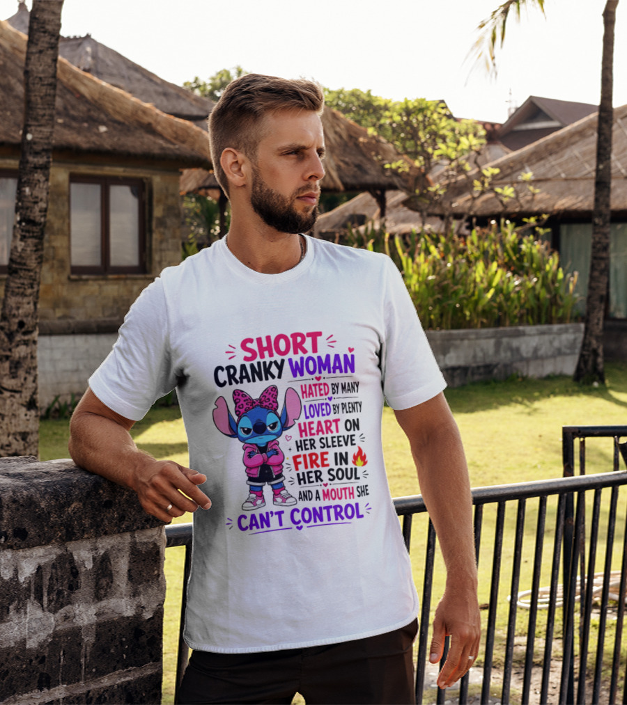 Short Cranky Woman Hated By Many Loved By Plenty Heart On Her Sleeve Fire In Her Soul Mouth She Can't Control T-Shirt