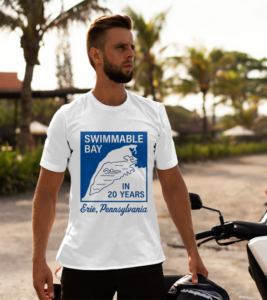 Swimmable Bay Erie Pennsylvania In 20 Years T-Shirt
