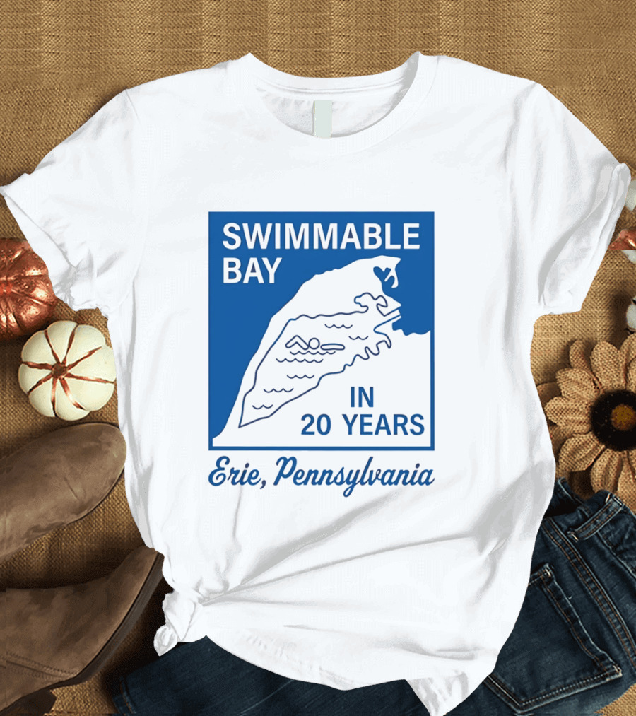 Swimmable Bay Erie Pennsylvania In 20 Years T-Shirt