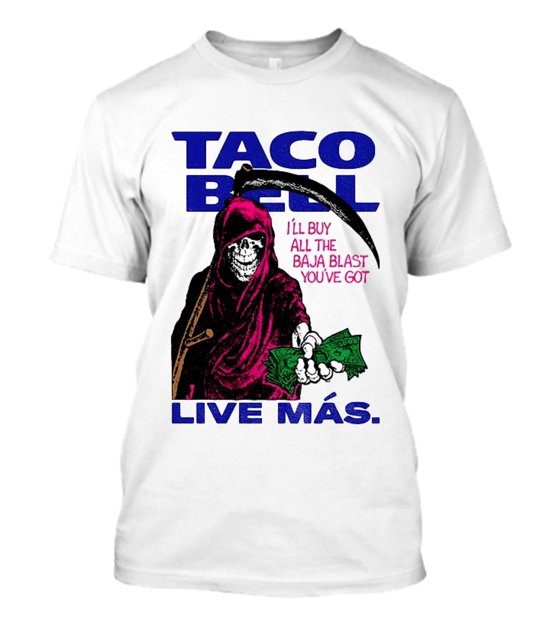 Taco Bell Grim Reaper I'll Buy All The Baja Blast Live Más T-Shirt