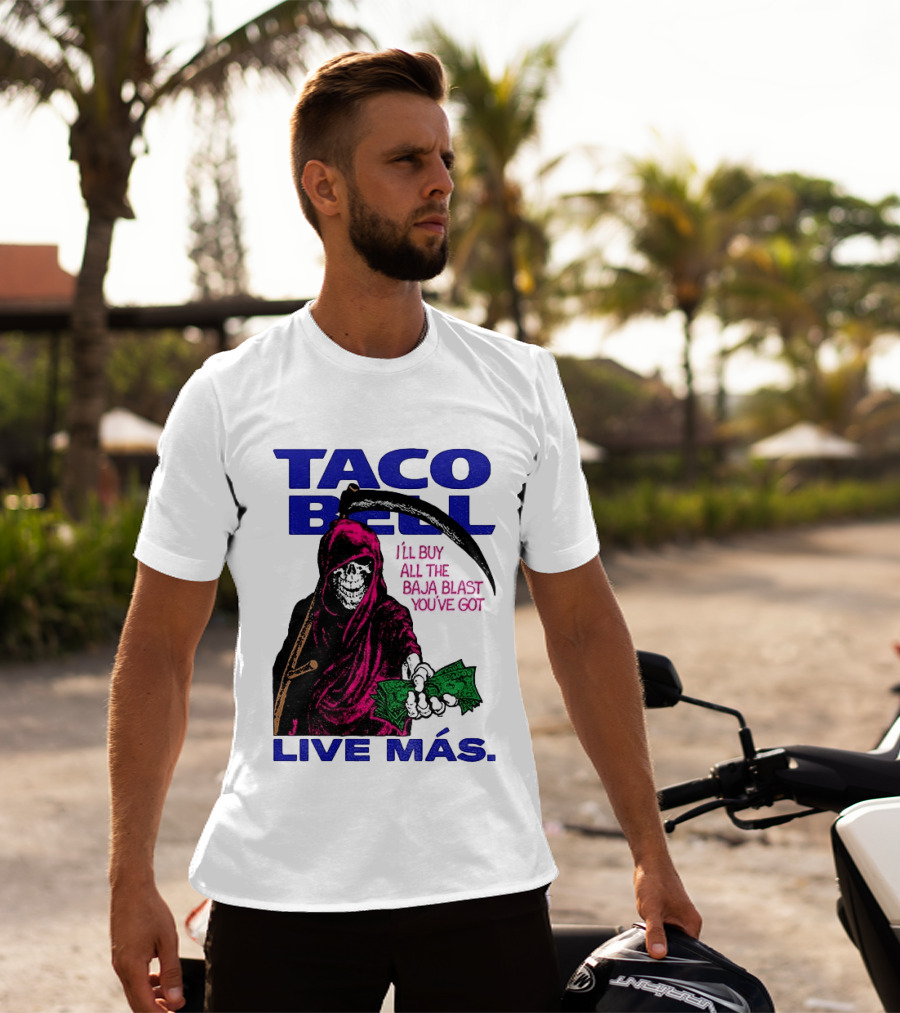 Taco Bell Grim Reaper I'll Buy All The Baja Blast Live Más T-Shirt