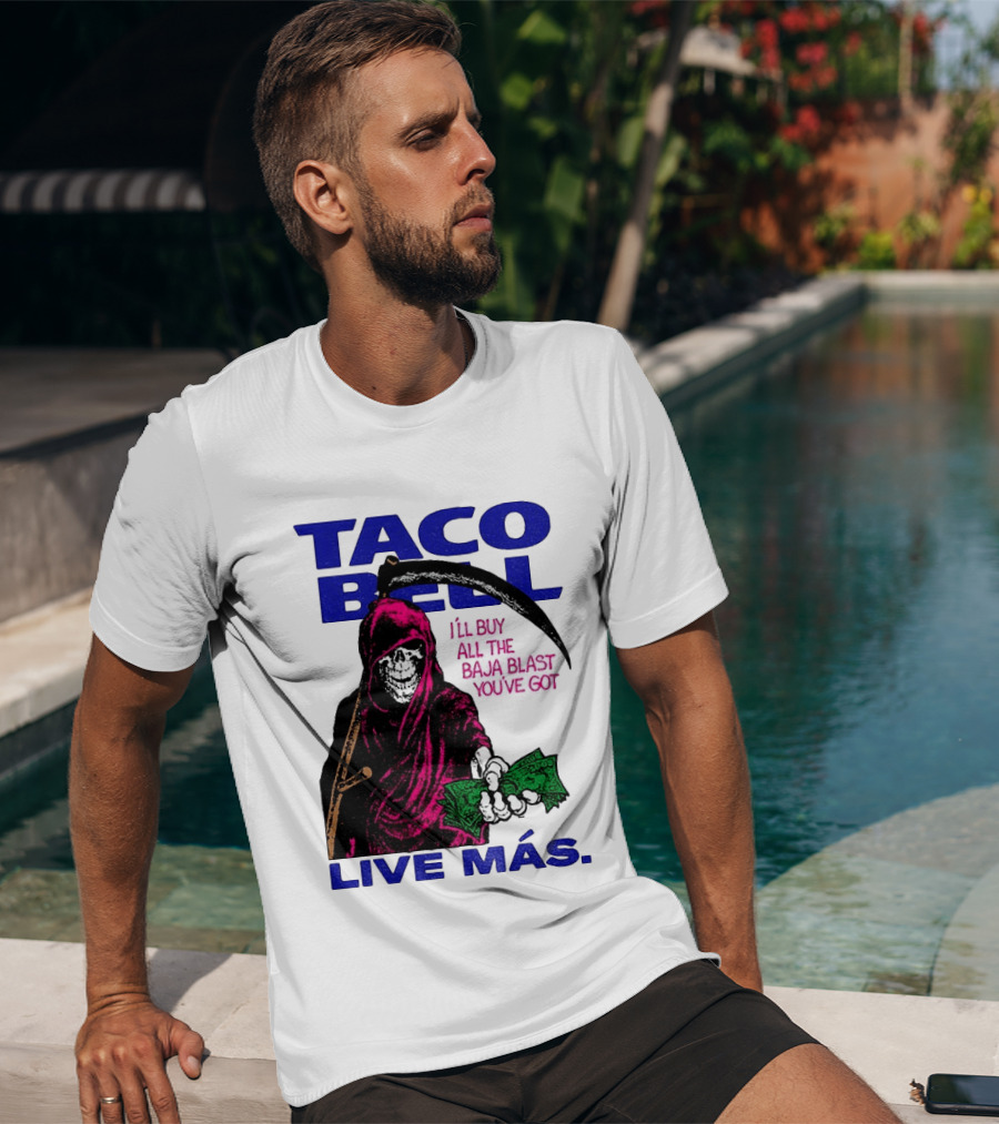 Taco Bell Grim Reaper I'll Buy All The Baja Blast Live Más T-Shirt