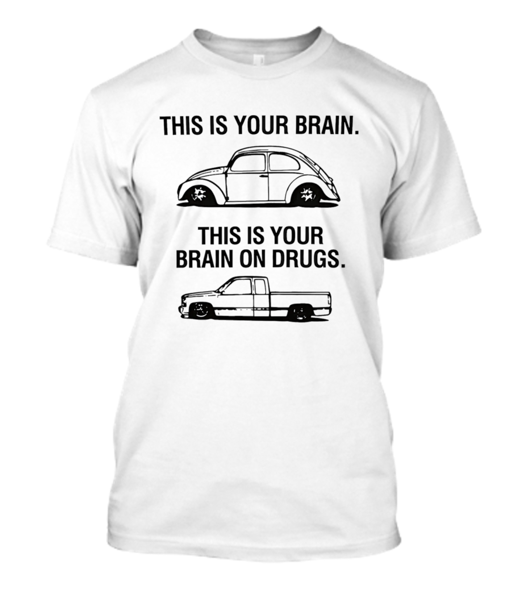 This Is Your Brain This Is Your Brain On Drugs Volkswagen Beetle Pickup Truck T-Shirt