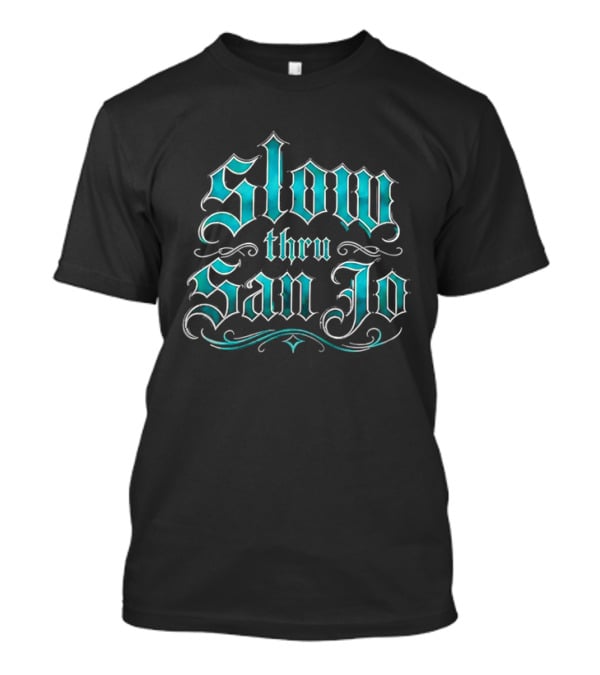 Slow Thru San Jo Teal Blackletter Ornamental Fonts Swirls T-Shirt