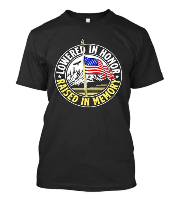 Lowered In Honor Raised In Memory American Flag USA Mountain Landscape T-Shirt