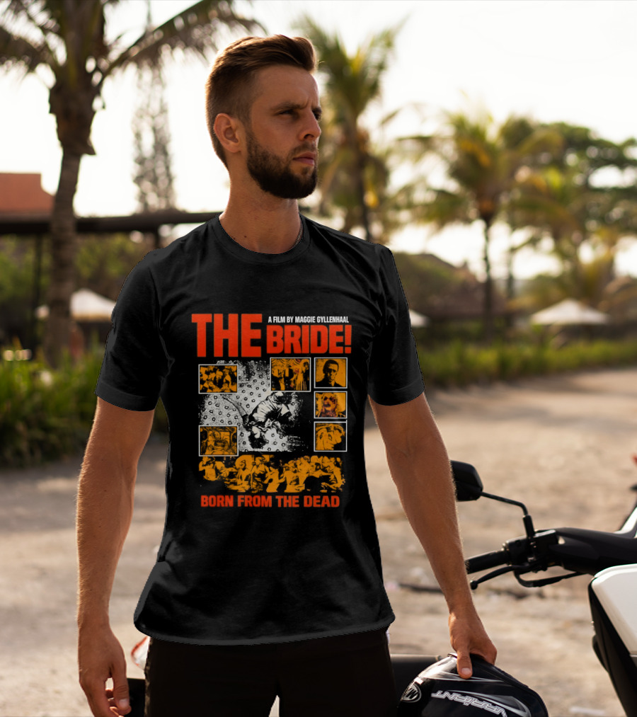 A Film By Maggie Gyllenhaal The Bride Born From The Dead T-Shirt
