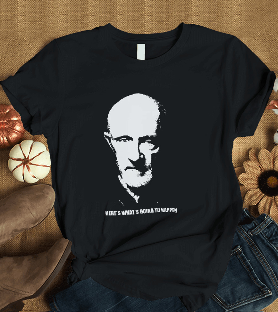 Mike Ehrmantraut Here's What's Going To Happen Breaking Bad Fan T-Shirt
