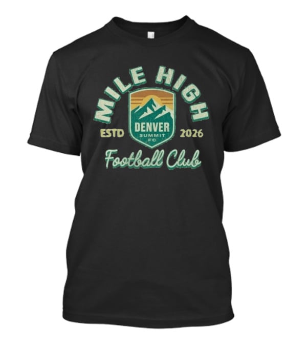 Mile High Estd 2026 Denver Summit FC Football Club Mountain T-Shirt
