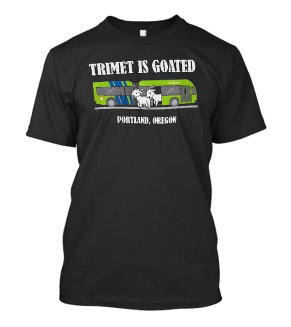 Trimet Is Goated Portland Oregon Bus Graphic With Goat T-Shirt