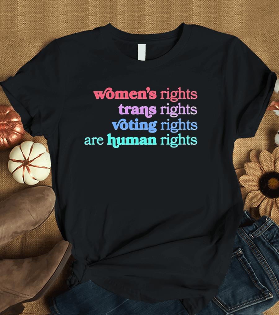 Women's Rights Trans Rights Voting Rights Are Human Rights T-Shirt