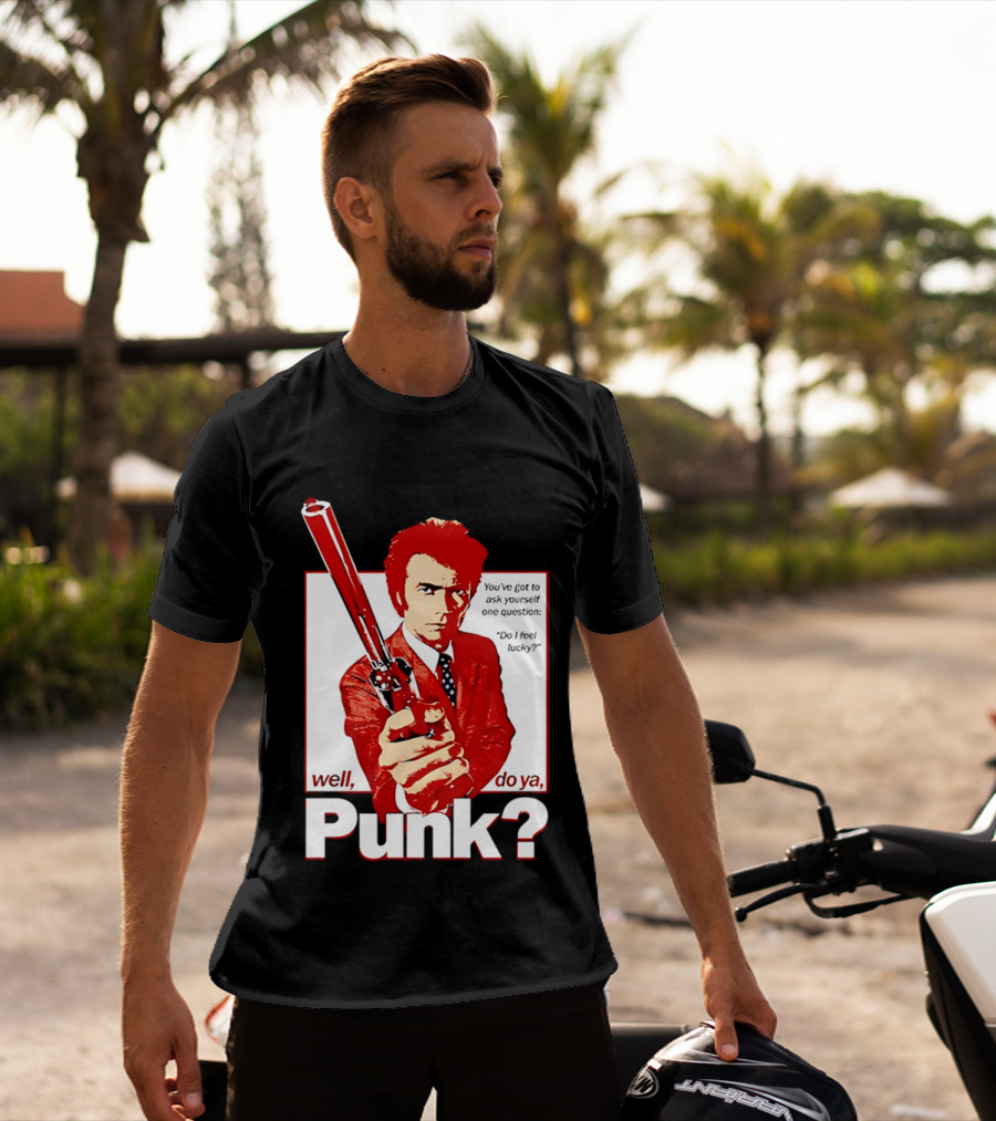 Well Do Ya Punk Do I Feel Lucky Clint Eastwood You've Got To Ask Yourself One Question T-Shirt